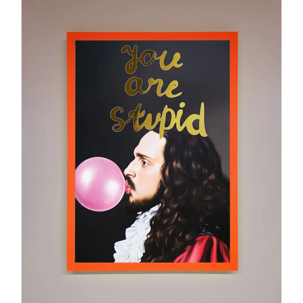 You Are Stupid Foil Print - A3 (29.7 x 42 cm) / Neon Orange - Framed Print