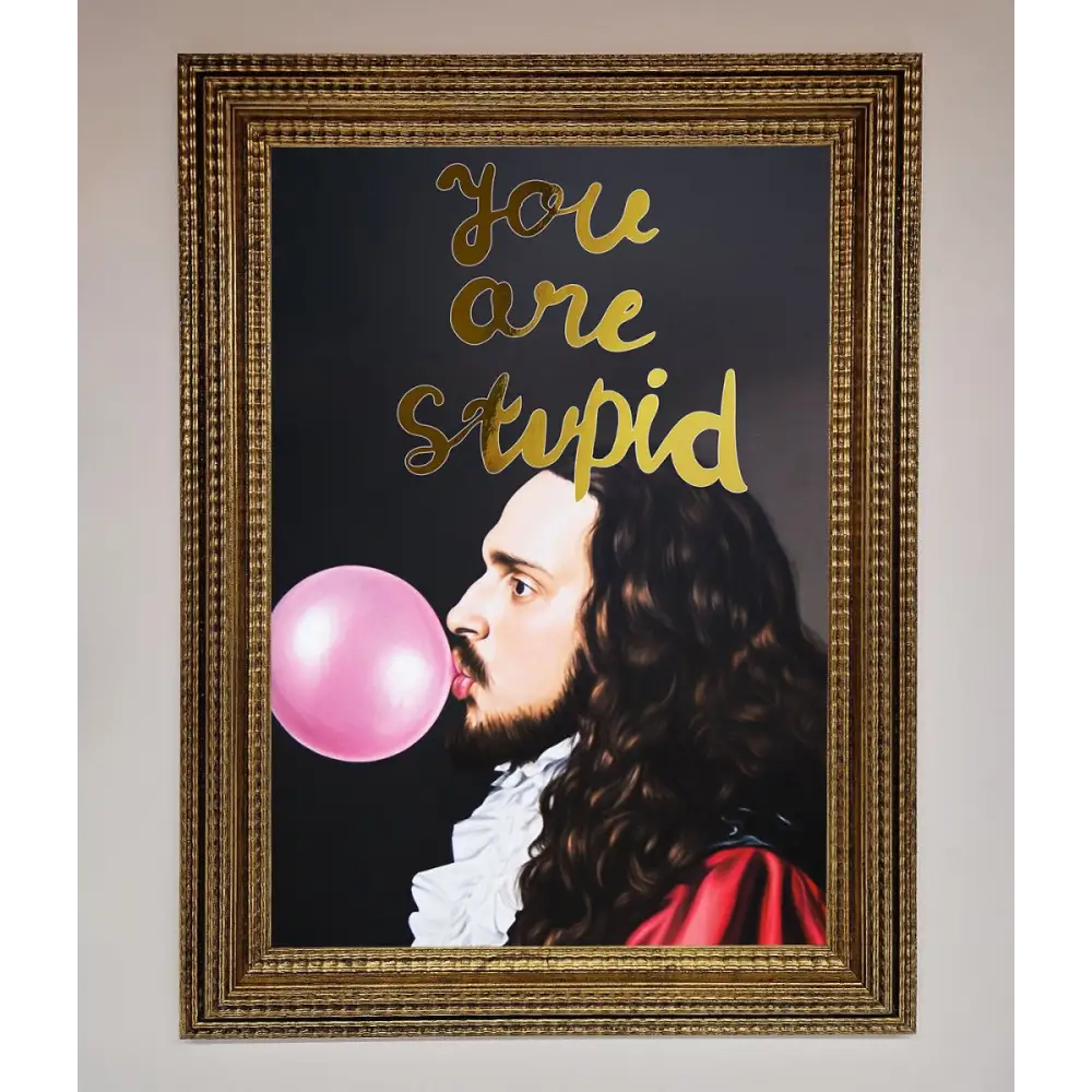 You Are Stupid Foil Print - A3 (29.7 x 42 cm) / Ornate Gold - Framed Print