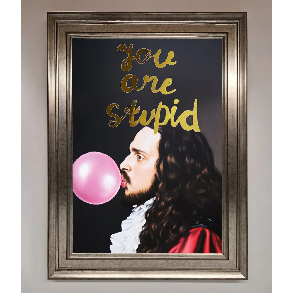 You Are Stupid Foil Print - A3 (29.7 x 42 cm) / Silver - Framed Print