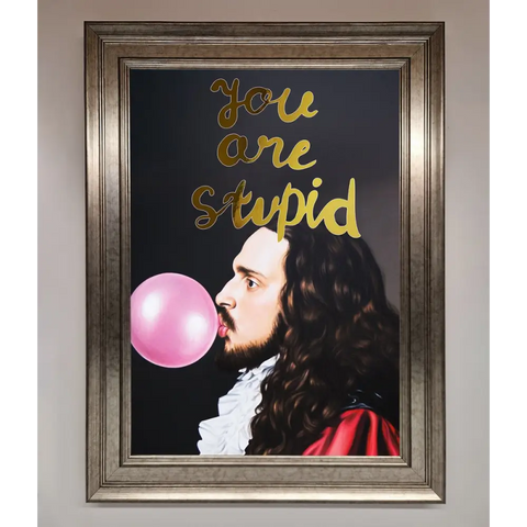 You Are Stupid Foil Print - A3 (29.7 x 42 cm) / Silver - Framed Print