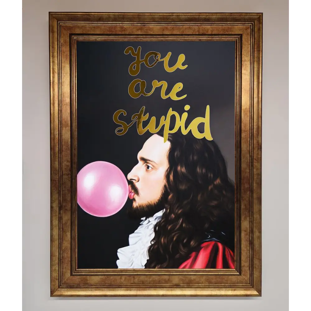 You Are Stupid Foil Print - B0 (100 x 141 cm) / Bronze - Framed Print