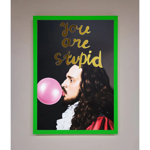 You Are Stupid Foil Print - B0 (100 x 141 cm) / Neon Dark Green - Framed Print