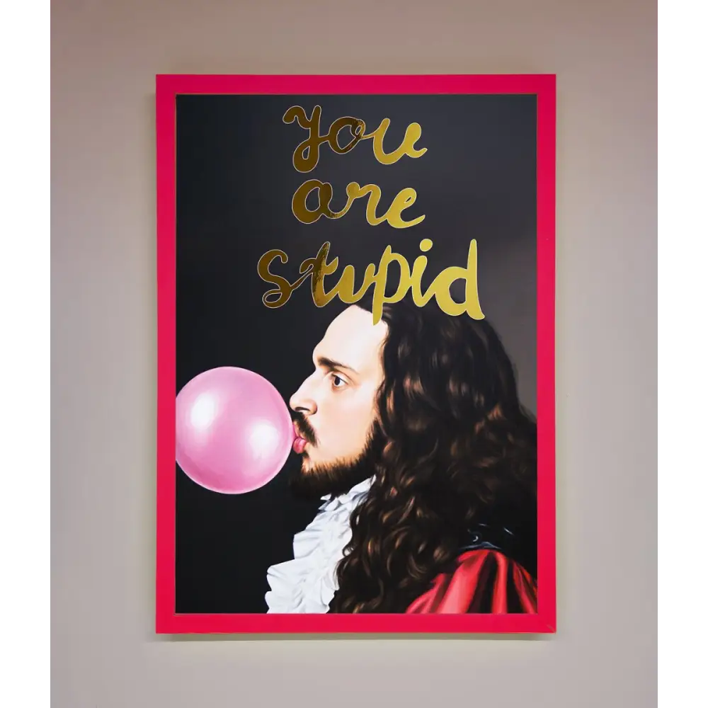 You Are Stupid Foil Print - B0 (100 x 141 cm) / Neon Pink - Framed Print