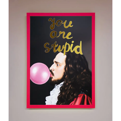 You Are Stupid Foil Print - B0 (100 x 141 cm) / Neon Pink - Framed Print