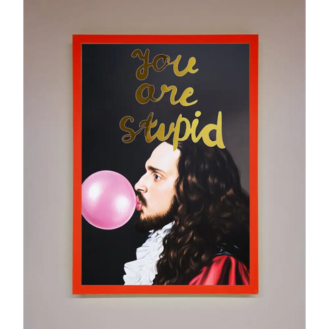 You Are Stupid Foil Print - B0 (100 x 141 cm) / Neon Red - Framed Print
